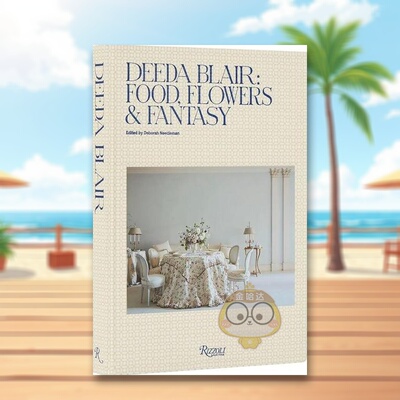 【现货】迪达布莱尔美食插花梦幻Deeda Blair 英文生活综合Deborah Needleman精装Rizzoli进口原版书847871995书籍图书外版正版