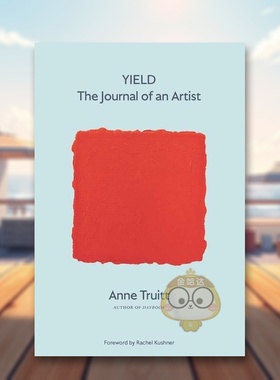 【预售】安妮·特鲁伊特：艺术家日记英文艺术家艺术工作室进口原版外版书平装14岁以上Yield : The Journal of an ArtistAnne T书
