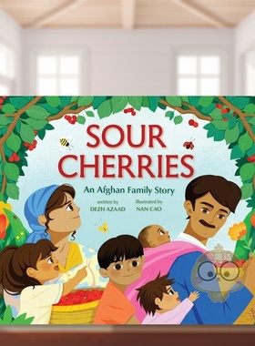 【预售】酸樱桃：阿富汗家庭的故事英文儿童绘本虚构类进口原版外版书精装6-9岁Sour Cherries: An Afghan Family StoryAzaadAbr书