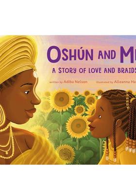 【现货】奥顺与我：爱与辫子的故事 Oshún and Me: A Story of Love and Braids 原版英文儿童绘本进口书籍图书外版正版