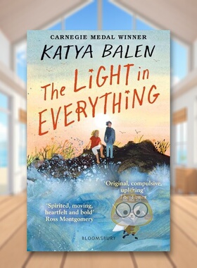 【现货】【2023卡内基文学奖短名单】万物之光 平装版英文青少年读物进口原版书平装The Light in Everything Katya Balen著Bloom