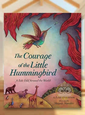 【现货】小蜂鸟的勇气Courage Of The Little Hummingbird英文儿童绘本虚构类3-6岁精装Henderson  Leah进口原版书Abrams Applese