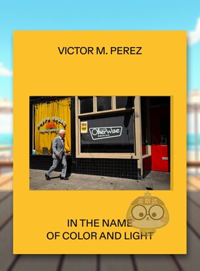 【预售】维克多·M·佩雷斯：以色彩与光之名 Víctor M. Pérez: In the Name of Color and Light 原版英文摄影作品集进口书籍图