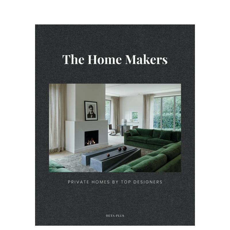 【现货】顶级室内设计师的私人住宅The Home Makers: Private Homes by Top Designers英文进口原版室内设计图书Wim Pauwels