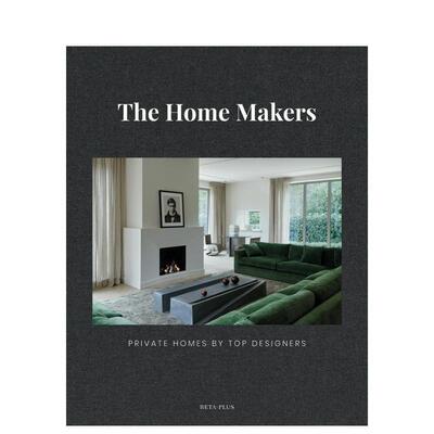 【现货】顶级室内设计师的私人住宅The Home Makers: Private Homes by Top Designers英文进口原版室内设计图书Wim Pauwels