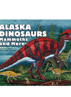 【现货】阿拉斯加的恐龙、猛犸象和其他远古生物 Alaska Dinosaurs， Mammoths， and More 原版英文儿童绘本