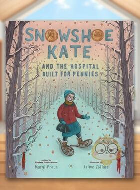 【预售】雪鞋凯特与用零钱建成的医院 Snowshoe Kate and the Hospital Built for Pennies 原版英文儿童绘本进口书籍图书外版正版