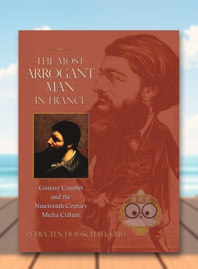 【预售】法国傲慢的男人：古斯塔夫·库尔贝与19世纪媒体文化 The Most Arrogant Man in France 原版英文艺术画册画集进口书籍图