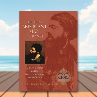 【预售】法国傲慢的男人:古斯塔夫·库尔贝与19世纪媒体文化 The Most Arrogant Man in France 原版英文艺术画册画集进口书籍图