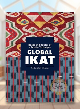 【现货】全球伊卡特纺织技术的根源和发展路线英文时尚综合进口原版外版书精装14岁以上Global Ikat  Roots and Routes of a Tex书