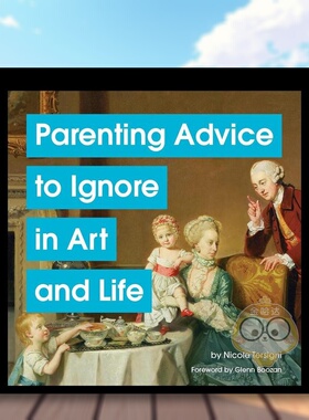 【现货】艺术与生活中可忽略的育儿建议Parenting Advice to Ignore in Art and Life英文生活综合Tersigni精装Chronicle Books进