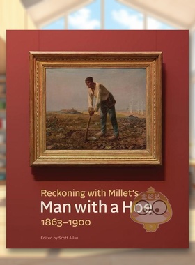 【预售】解析米勒《拿锄头的农夫》 1863-1900英文外国美术19世纪进口原版外版书平装14岁以上Reckoning with Millet’s Man wit书