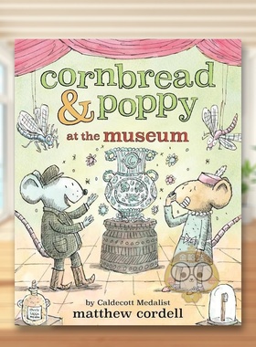 【预售】面包鼠与波波鼠博物馆英文儿童桥梁书进口原版外版书MatthewCordell平装3岁-6岁【Cornbread&Poppy】Cornbread&Poppyatt书
