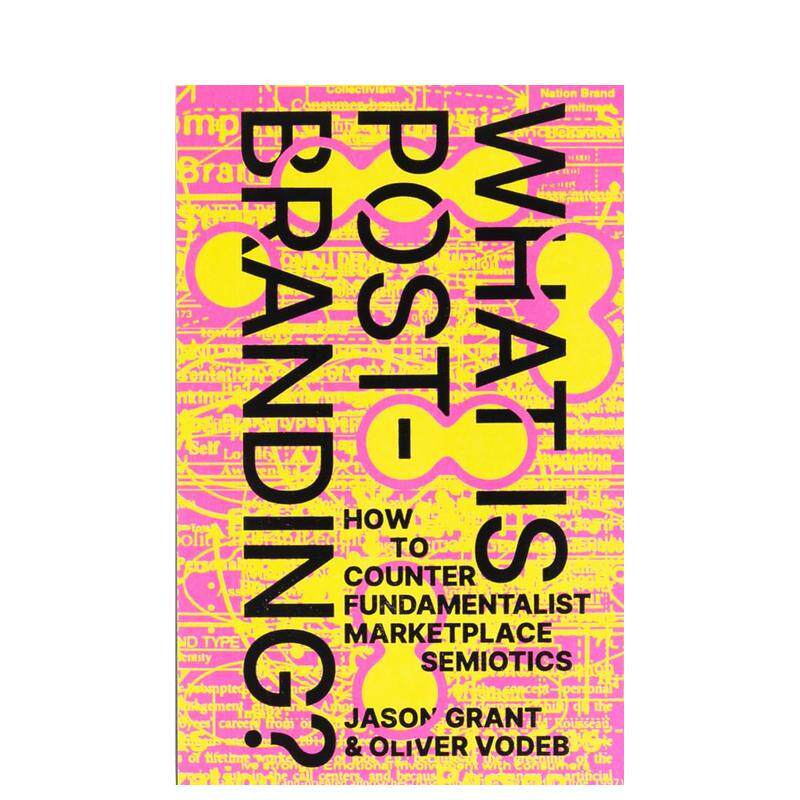 【预售】什么是后品牌推广? 如何对抗原教旨主义市场符号学 What is post-branding? 英文进口原版数字媒体设计图书Jason Grant;