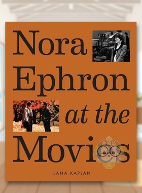 【预售】电影中的诺拉艾芙隆英文影视精装进口原版书14岁以上Nora Ephron At The Movies Kaplan  Ilana Abrams书籍图书外版正版