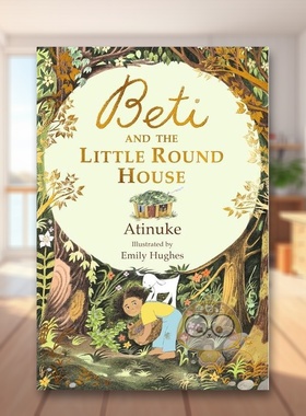 【预售】贝蒂和小圆屋英文青少年读物进口原版外版书精装3-6周岁Beti and the Little Round HouseAtinukeWalker Books UK书籍图书