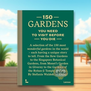 visit 有生之年必去 书精装 外版 Series before need 150个花园英文旅行进口原版 you gardens St书 die 150 预售