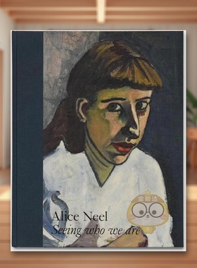 【预售】爱丽丝尼尔：看看我们是谁英文外国美术20世纪进口原版外版书精装Alice Neel: Seeing who we areEleanor NairneXavier书