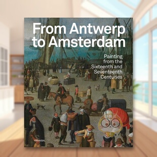 【预售】从安特卫普到阿姆斯特丹：十六世纪和十七世纪的绘画英文外国美术15至18世纪进口原版外版书简装14岁以上From Antwerp to
