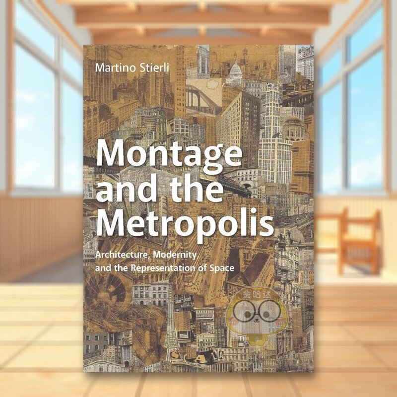 【预售】蒙太奇和大都市：建筑，现代性和空间表征 Montage and the Metropolis 原版英文建筑设计进口书籍图书外版正版