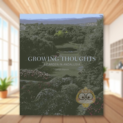 【预售】成长的思绪：安达卢西亚的花园 Growing Thoughts: A Garden in Andalusia 原版英文园林景观进口书籍图书外版正版