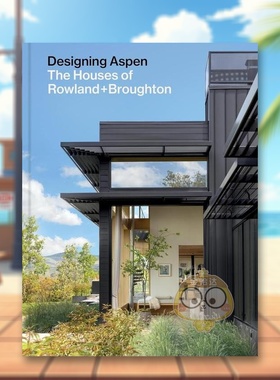 【预售】设计阿斯本Rowland+Broughton住宅作品英文建筑设计建筑师工作室Rowland John进口原版书精装14岁以上Designing Aspen P书