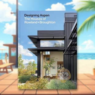 【预售】设计阿斯本Rowland+Broughton住宅作品英文建筑设计建筑师工作室Rowland John进口原版书精装14岁以上Designing Aspen P书