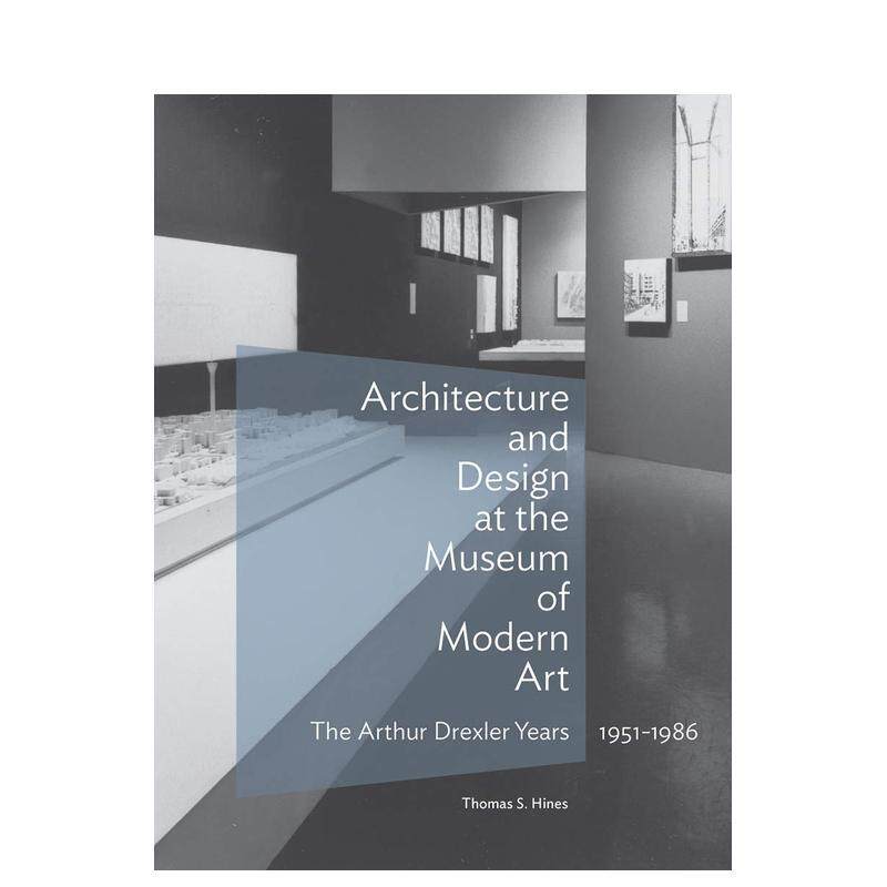 【预售】现代艺术博物馆的建筑与设计 - 亚瑟·德雷克斯勒年代 1951-1986 Architecture and Design英文进口原版建筑设计图书Thom
