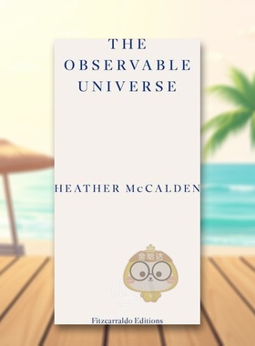 【预售】可观测的宇宙英文文学传记The Observable Universe平装进口原版书Heather McCalden Fitzcarraldo Editions书籍图书外版