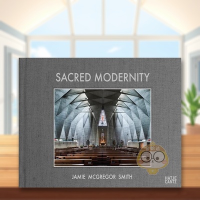 【现货】神圣的现代性：现代主义教堂建筑英文摄影人文景观进口原版图书Sacred Modernity : The Holy Embrace of Modernist Arch