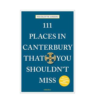 【预售】坎特伯雷不可错过的111个地方 111 Places in Canterbury That You Shouldn't Miss 原版英文旅行进口书籍图书外版正版