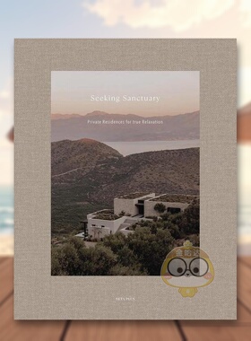 【现货】寻觅庇护所:真正放松的私人住宅空间英文室内设计空间与装饰精装进口原版外版书籍Seeking Sanctuary : Private Residenc