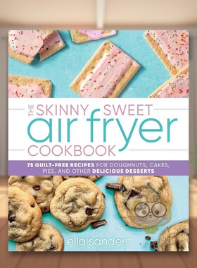 【预售】瘦甜空气炸锅食谱英文餐饮进口原版外版书精装14岁以上The Skinny Sweet Air Fryer Cookbook Ella Sanders Castle Poin书