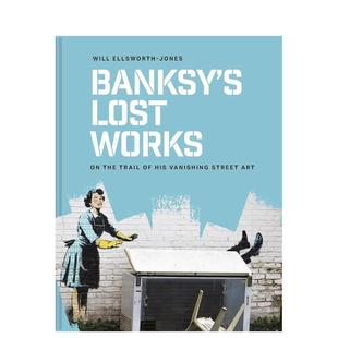 【预售】班克西消逝之作：追寻消逝的街头艺术 Banksy's Lost Works 原版英文艺术画册画集