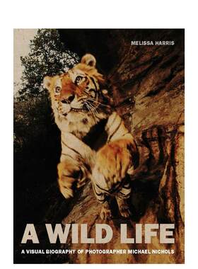【预售】狂野的一生：摄影师迈克尔·尼科尔斯的视觉传记A Visual Biography of Photographer Michael Nichols 英文摄影