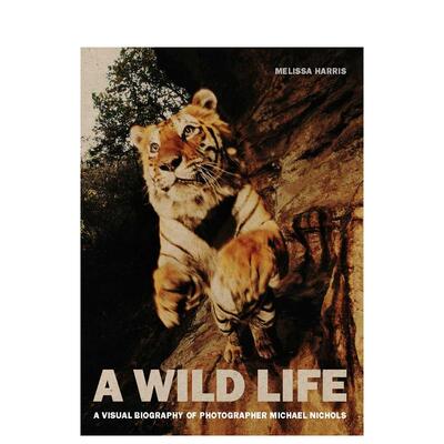 【预售】狂野的一生：摄影师迈克尔·尼科尔斯的视觉传记A Visual Biography of Photographer Michael Nichols 英文摄影