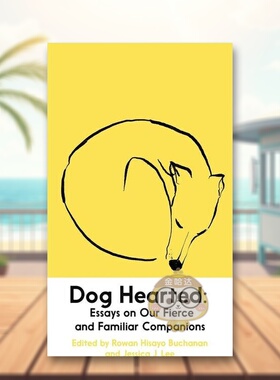 【预售】狗心肠：有关我们凶猛又熟悉的同伴的散文英文文学散文进口原版外版书简装Dog Hearted: Essays on Our Fierce and Fami书