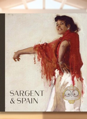 【现货】萨金特与西班牙Sargent and Spain英文外国美术19世纪Sarah CashYale University Press精装进口原版书300266467书籍图书