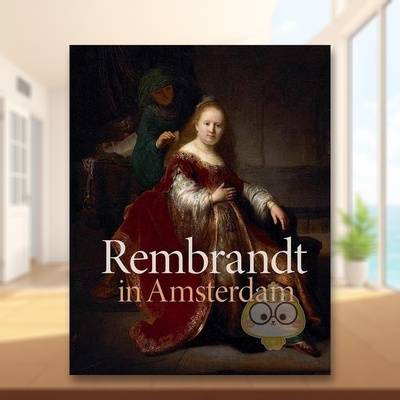 【预售】伦勃朗在阿姆斯特丹：创意与竞争英文外国美术15至18世纪进口原版外版书精装Rembrandt in Amsterdam: Creativity and C书