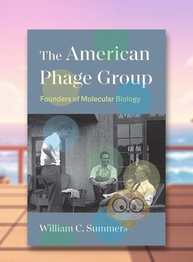 【预售】美国噬菌体小组：分子生物学的奠基人 The American Phage Group: Founders of Molecular Biology 原版英文社会科学进口