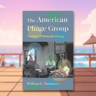 【预售】美国噬菌体小组:分子生物学的奠基人 The American Phage Group: Founders of Molecular Biology 原版英文社会科学进口