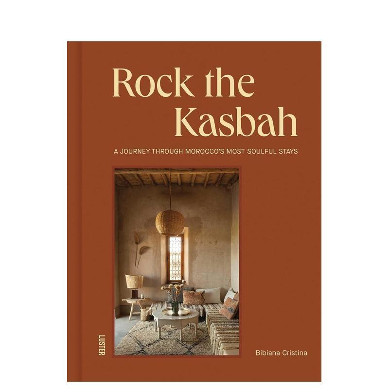 【预售】摇滚卡斯巴:摩洛哥至臻栖心之所巡礼 Rock the Kasbah :Morocco's Most Beautiful Places to Stay 英文进口原版旅行图书