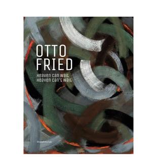 英文艺术画册画集进口书籍 天堂不可待 Heaven Can Fried 奥托?弗里德：天堂可待 Otto 原版 Wait 预售
