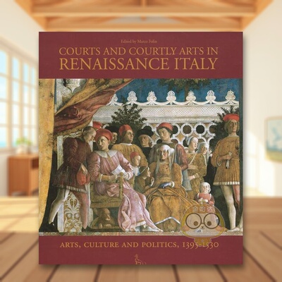【预售】文艺复兴时期意大利的法院和 Courts and Courtly Arts in Renaissance Italy原版英文艺术画册画集进口书籍图书外版正版