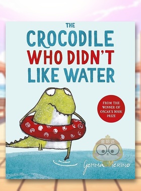 【现货】不喜欢水的鳄鱼英文儿童绘本虚构类进口原版外版书平装3-6周岁The Crocodile Who Didn't Like WaterGemma MerinoPan Mac