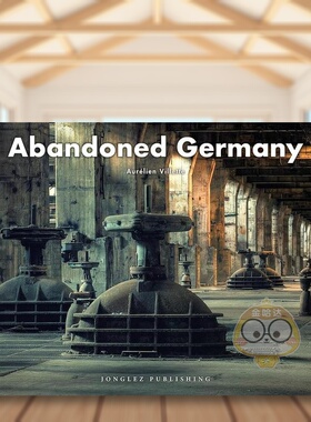 【现货】废土：德国英文摄影人文景观精装进口原版外版书Abandoned Germany Aurélien Villette书籍图书正版