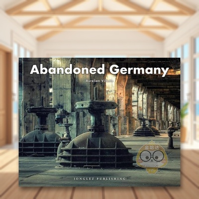 【现货】废土：德国英文摄影人文景观精装进口原版外版书Abandoned Germany Aurélien Villette书籍图书正版