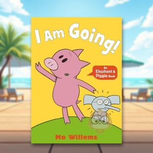 书平装 预售 Willems进口原版 Piggie Wal书 and 3岁 小猪与小象11我走啦英文儿童绘本IP系列Mo Going 6岁I Book Elephant