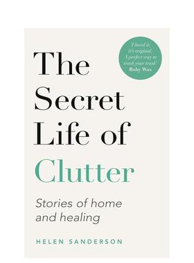 【预售】杂物的秘密生活：理清思绪、学会放下、继续前行 The Secret Life of Clutter Getting clear  原版英文生活综合进口书籍