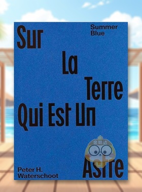 【预售】夏日蓝 - 关于地球这颗星辰彼得H瓦特斯库特Summer Blue - Sur La Terre Qui Est Un Astre英文摄影师专辑Peter H. Water